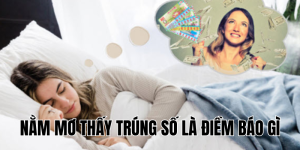 Nằm Mơ Thấy Trúng Số Là Điềm Báo Gì