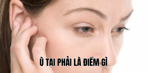 Ù Tai Phải Là Điềm Gì