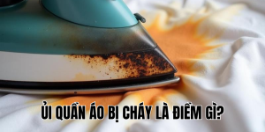 Ủi Quần Áo Bị Cháy Là Điềm Gì